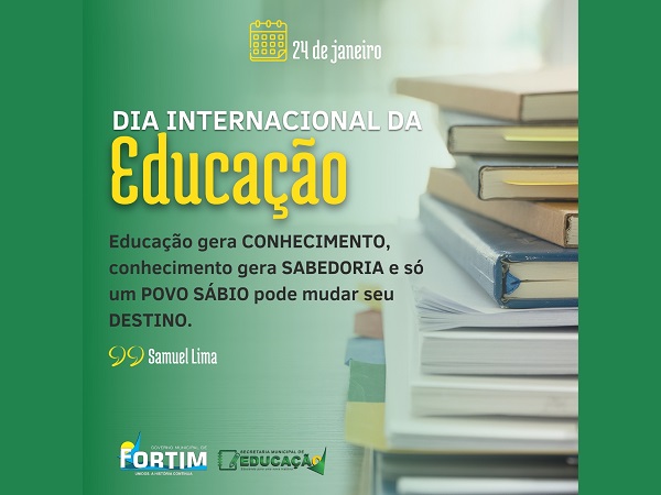 NESTA TERÇA DIA 24 DE JANEIRO É COMEMORADO O DIA INTERNACIONAL DA EDUCAÇÃO